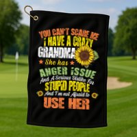 You Can't Scare Me I Have A Grandma With Anger Issues Golf Towel