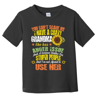 You Can't Scare Me I Have A Grandma With Anger Issues Toddler T-Shirt