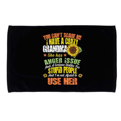 You Can't Scare Me I Have A Grandma With Anger Issues Microfiber Hand Towel