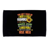 You Can't Scare Me I Have A Grandma With Anger Issues Microfiber Hand Towel