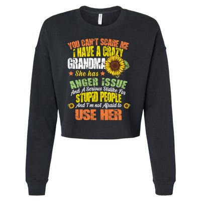 You Can't Scare Me I Have A Grandma With Anger Issues Cropped Pullover Crew