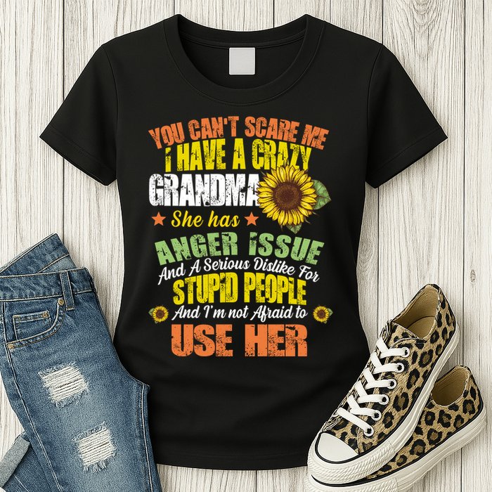 You Can't Scare Me I Have A Grandma With Anger Issues Womens T-Shirt