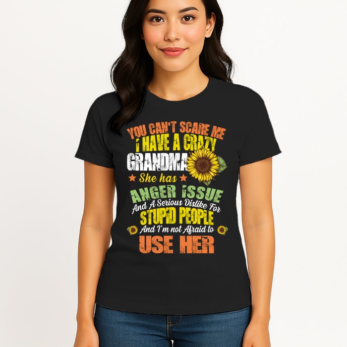 You Can't Scare Me I Have A Grandma With Anger Issues Womens T-Shirt