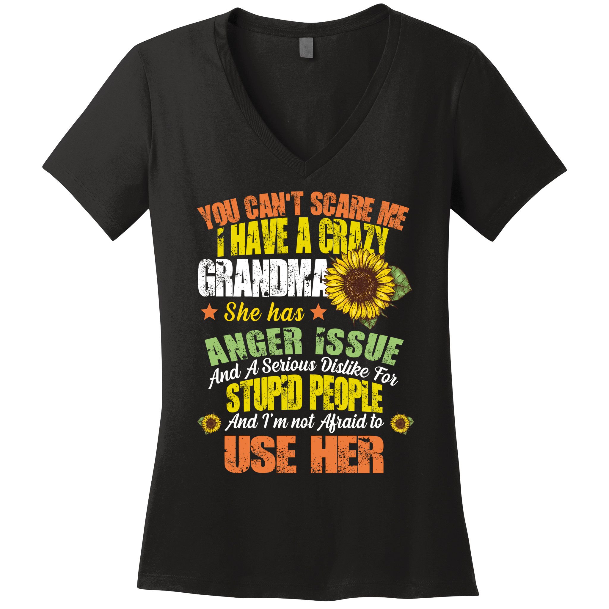 You Can't Scare Me I Have A Grandma With Anger Issues Women's V-Neck T-Shirt