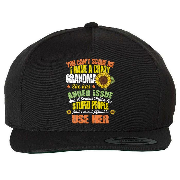 You Can't Scare Me I Have A Grandma With Anger Issues Wool Snapback Cap