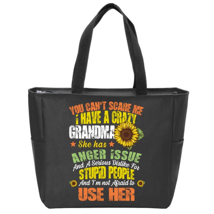 You Can't Scare Me I Have A Grandma With Anger Issues Zip Tote Bag