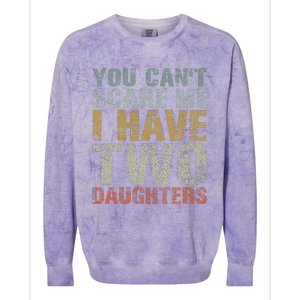 You Can't Scare Me I Have Two Daughters Dad Father Day Colorblast Crewneck Sweatshirt