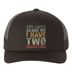 You Can't Scare Me I Have Two Daughters Dad Father Day Yupoong Adult 5-Panel Trucker Hat