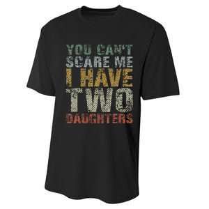 You Can't Scare Me I Have Two Daughters Dad Father Day Performance Sprint T-Shirt