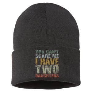 You Can't Scare Me I Have Two Daughters Dad Father Day Sustainable Knit Beanie