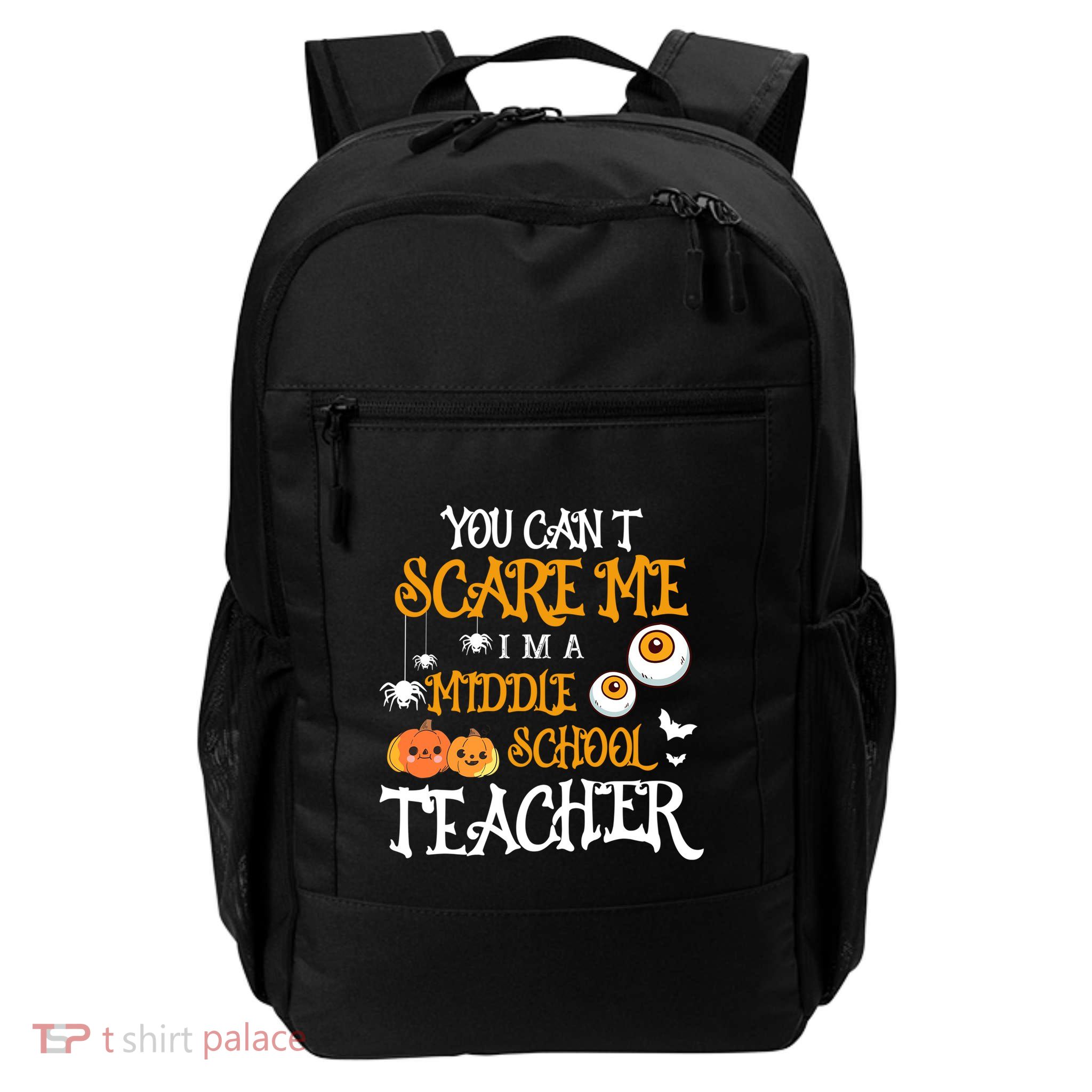 You CanT Scare Me IM A Middle School Teacher Halloween Gift Backpack
