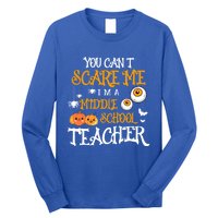 You CanT Scare Me IM A Middle School Teacher Halloween Gift Long Sleeve Shirt