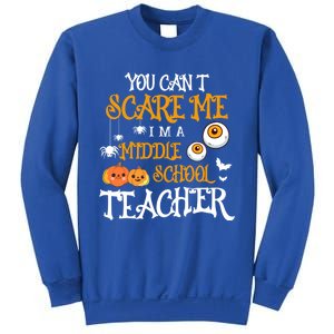 You CanT Scare Me IM A Middle School Teacher Halloween Gift Sweatshirt