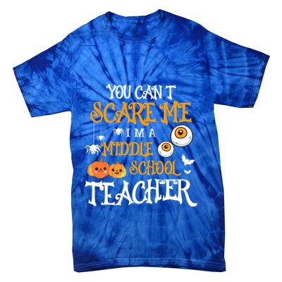 You CanT Scare Me IM A Middle School Teacher Halloween Gift Tie-Dye T-Shirt