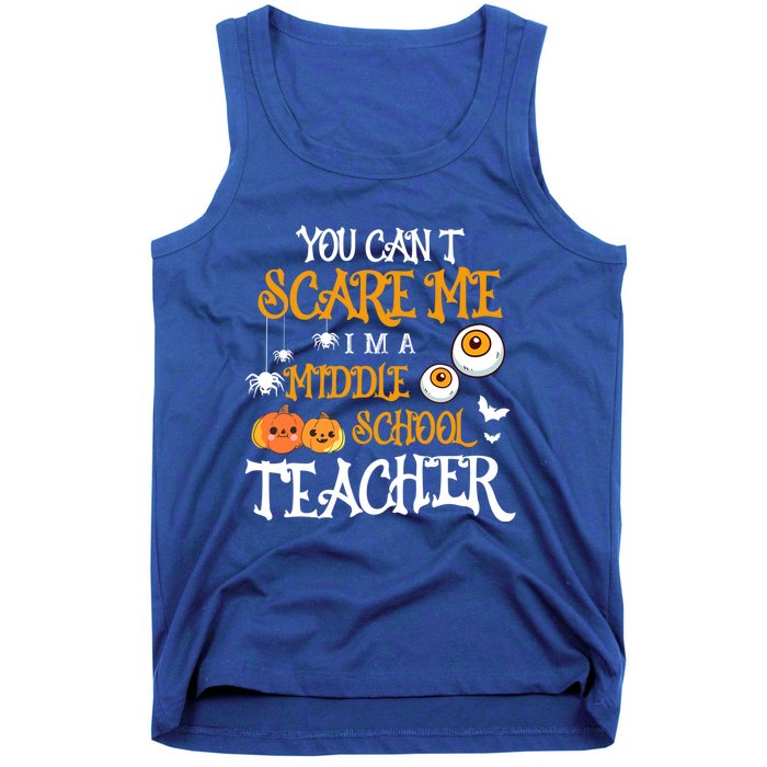 You CanT Scare Me IM A Middle School Teacher Halloween Gift Tank Top