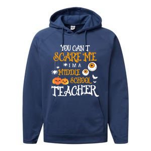 You CanT Scare Me IM A Middle School Teacher Halloween Gift Performance Fleece Hoodie