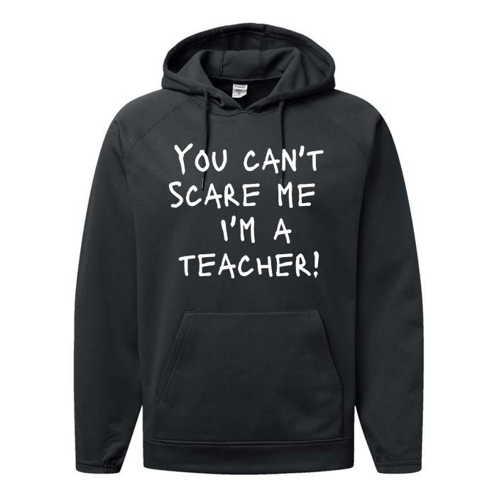 You Can't Scare Me I'm A Teacher Funny Performance Fleece Hoodie