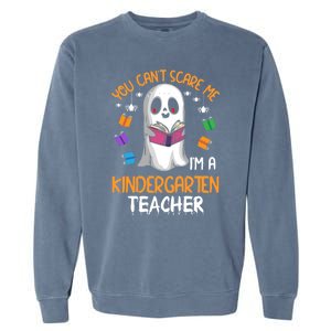 You Cant Scare Me Im A Kindergarten Teacher Ghost Halloween Gift Garment-Dyed Sweatshirt