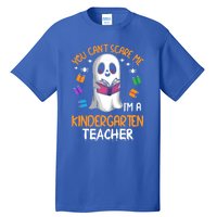 You Cant Scare Me Im A Kindergarten Teacher Ghost Halloween Gift Tall T-Shirt