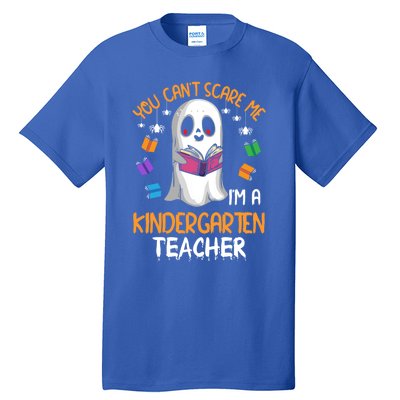 You Cant Scare Me Im A Kindergarten Teacher Ghost Halloween Gift Tall T-Shirt