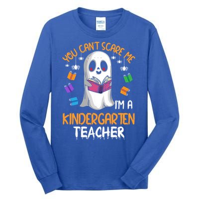 You Cant Scare Me Im A Kindergarten Teacher Ghost Halloween Gift Tall Long Sleeve T-Shirt