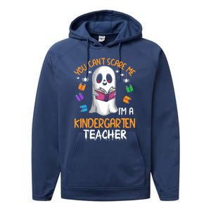 You Cant Scare Me Im A Kindergarten Teacher Ghost Halloween Gift Performance Fleece Hoodie