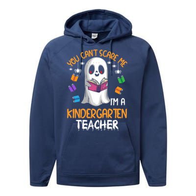 You Cant Scare Me Im A Kindergarten Teacher Ghost Halloween Gift Performance Fleece Hoodie