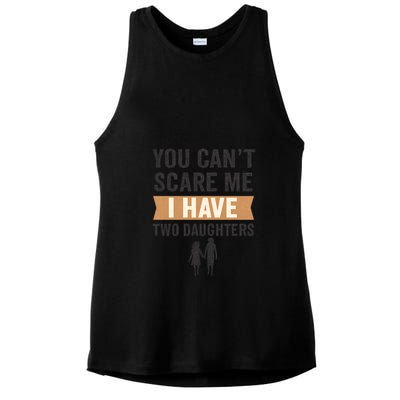 You Can't Scare Me, I Have Two Daughters Ladies PosiCharge Tri-Blend Wicking Tank