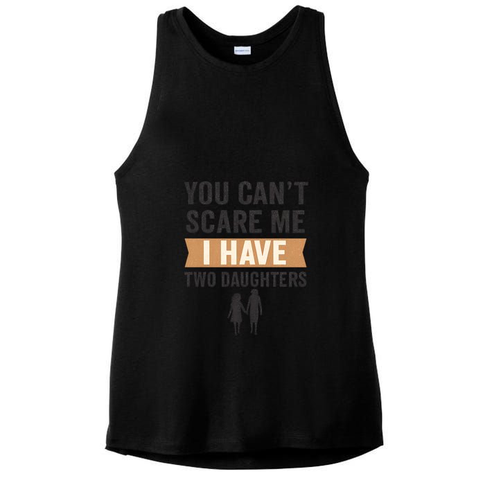 You Can't Scare Me, I Have Two Daughters Ladies PosiCharge Tri-Blend Wicking Tank