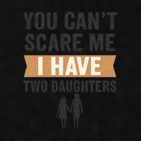 You Can't Scare Me, I Have Two Daughters Ladies PosiCharge Tri-Blend Wicking Tank