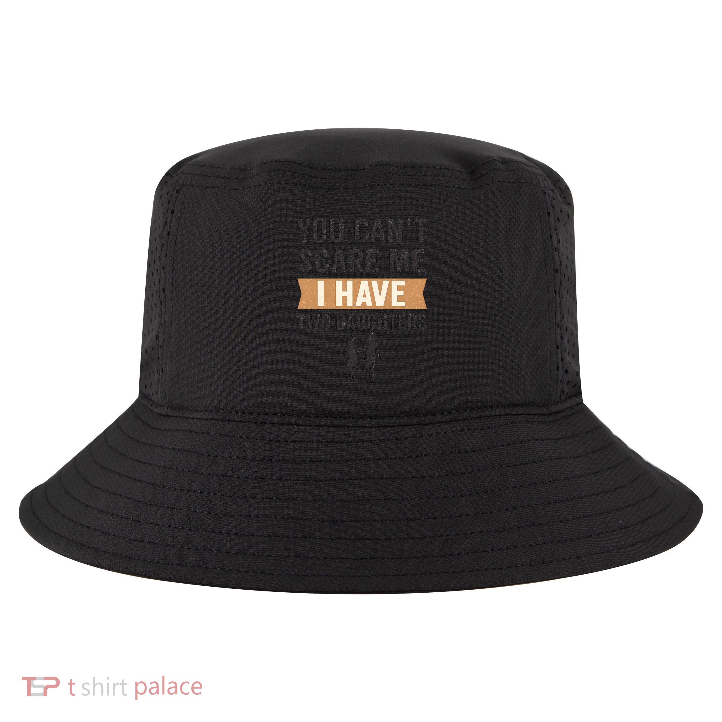 You Can't Scare Me, I Have Two Daughters Cool Comfort Performance Bucket Hat