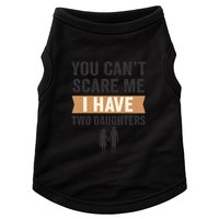 You Can't Scare Me, I Have Two Daughters Doggie Tank