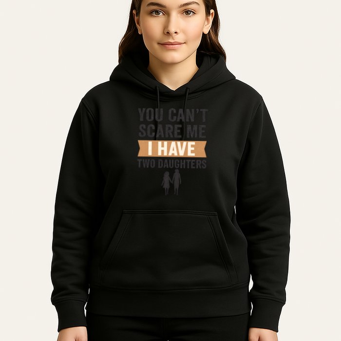 You Can't Scare Me, I Have Two Daughters Hoodie