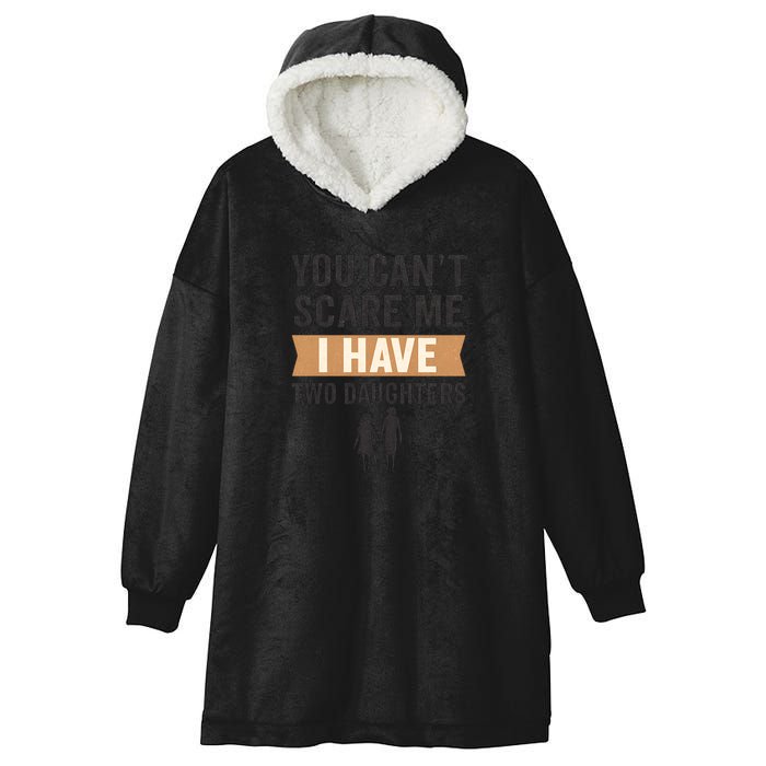 You Can't Scare Me, I Have Two Daughters Hooded Wearable Blanket