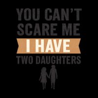 You Can't Scare Me, I Have Two Daughters 7-Panel Snapback Hat