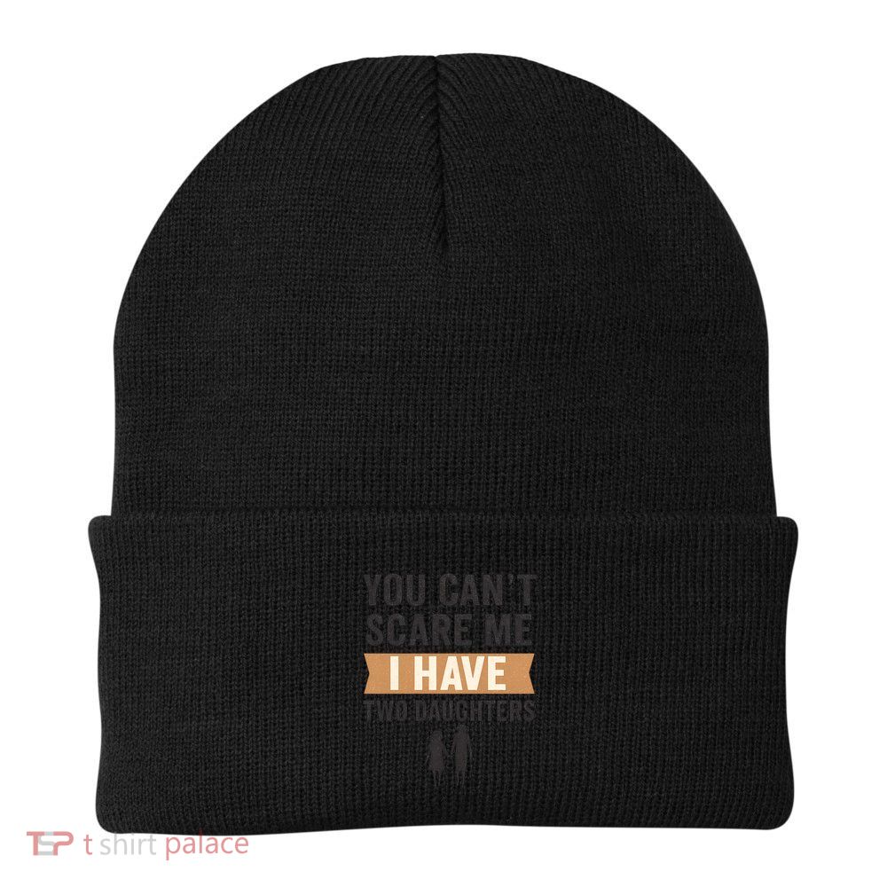 You Can't Scare Me, I Have Two Daughters Beanie