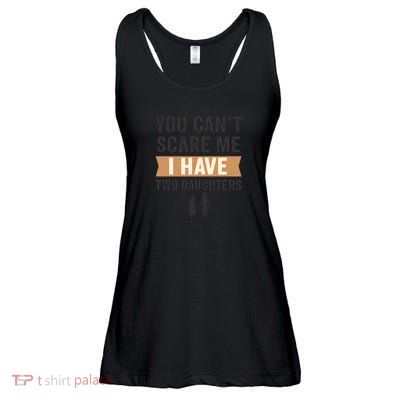 You Can't Scare Me, I Have Two Daughters Ladies Essential Flowy Tank