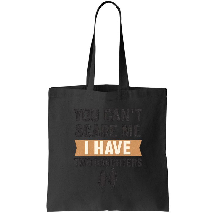 You Can't Scare Me, I Have Two Daughters Bag