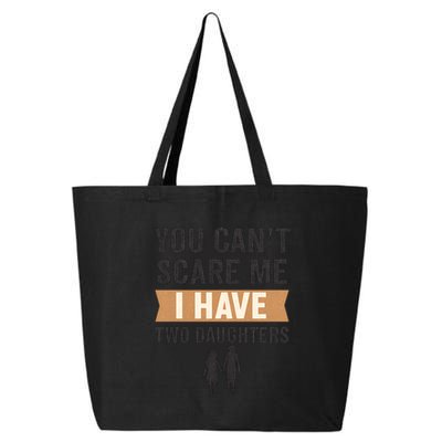 You Can't Scare Me, I Have Two Daughters 25L Jumbo Tote