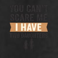 You Can't Scare Me, I Have Two Daughters 25L Jumbo Tote