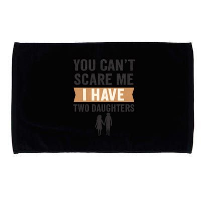 You Can't Scare Me, I Have Two Daughters Microfiber Hand Towel