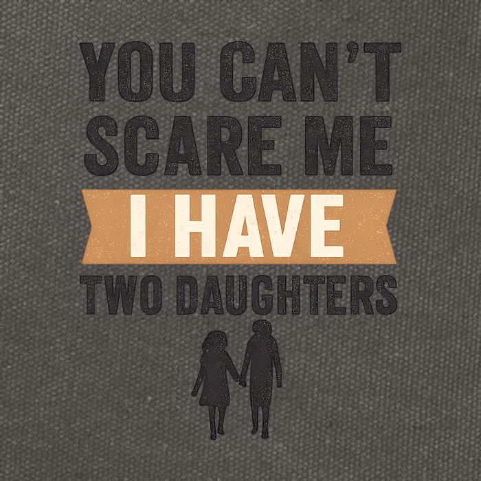 You Can't Scare Me, I Have Two Daughters Cotton Canvas Backpack