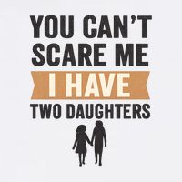 You Can't Scare Me, I Have Two Daughters Garment-Dyed Sweatshirt
