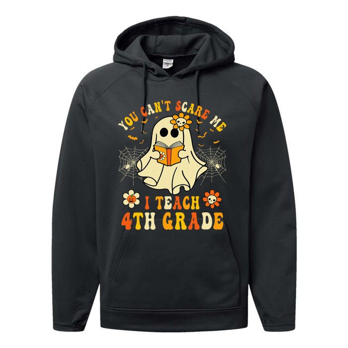 You CanT Scare Me I Teach 4th Grade Halloween Teacher Ghost Performance Fleece Hoodie