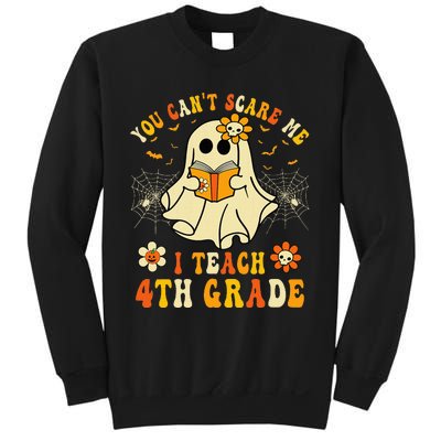 You CanT Scare Me I Teach 4th Grade Halloween Teacher Ghost Sweatshirt