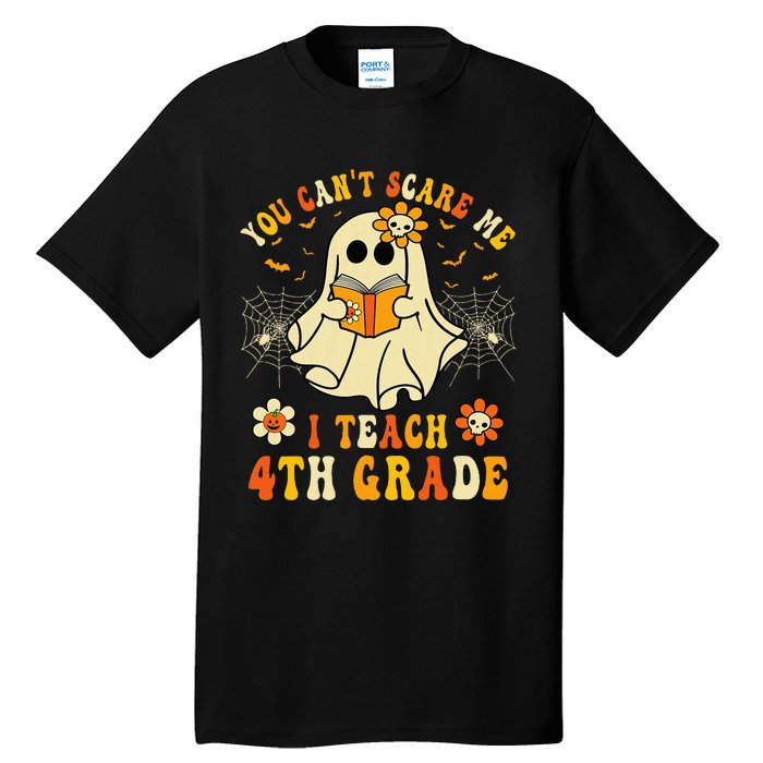 You CanT Scare Me I Teach 4th Grade Halloween Teacher Ghost Tall T-Shirt