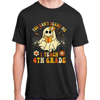 You CanT Scare Me I Teach 4th Grade Halloween Teacher Ghost Adult ChromaSoft Performance T-Shirt