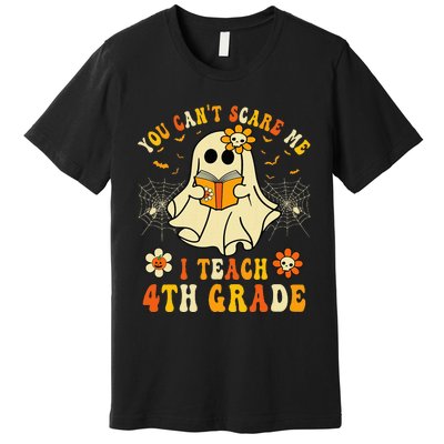 You CanT Scare Me I Teach 4th Grade Halloween Teacher Ghost Premium T-Shirt