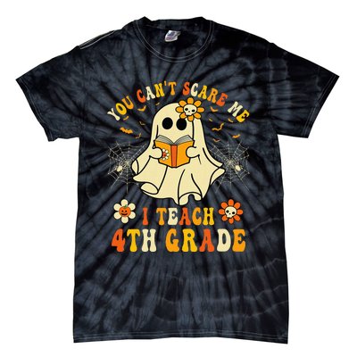 You CanT Scare Me I Teach 4th Grade Halloween Teacher Ghost Tie-Dye T-Shirt