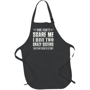 You Can't Scare Me I Have Two Crazy Sisters Full-Length Apron With Pockets